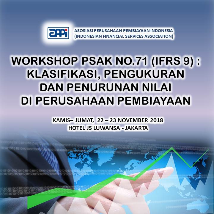 Workshop “PSAK No. 71 (IFRS 9): Klasifikasi, Pengukuran & Penurunan Nilai di Perusahaan Pembiayaan